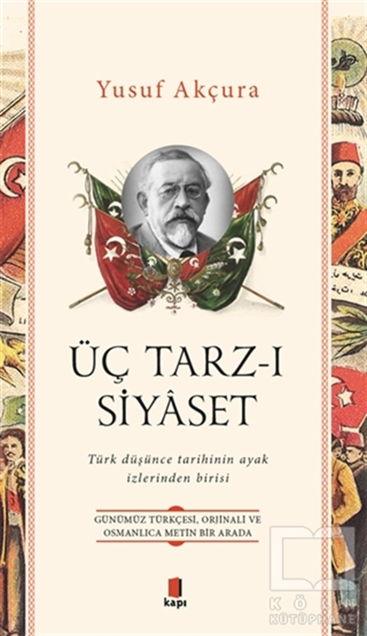 Yusuf AkçuraAraştırma - İncelemeÜç Tarz-ı Siyaset