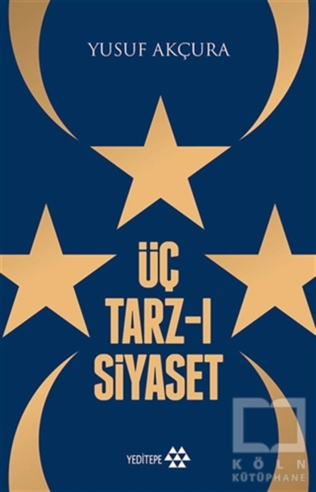 Yusuf AkçuraAraştırma-İncelemeÜç Tarz-ı Siyaset