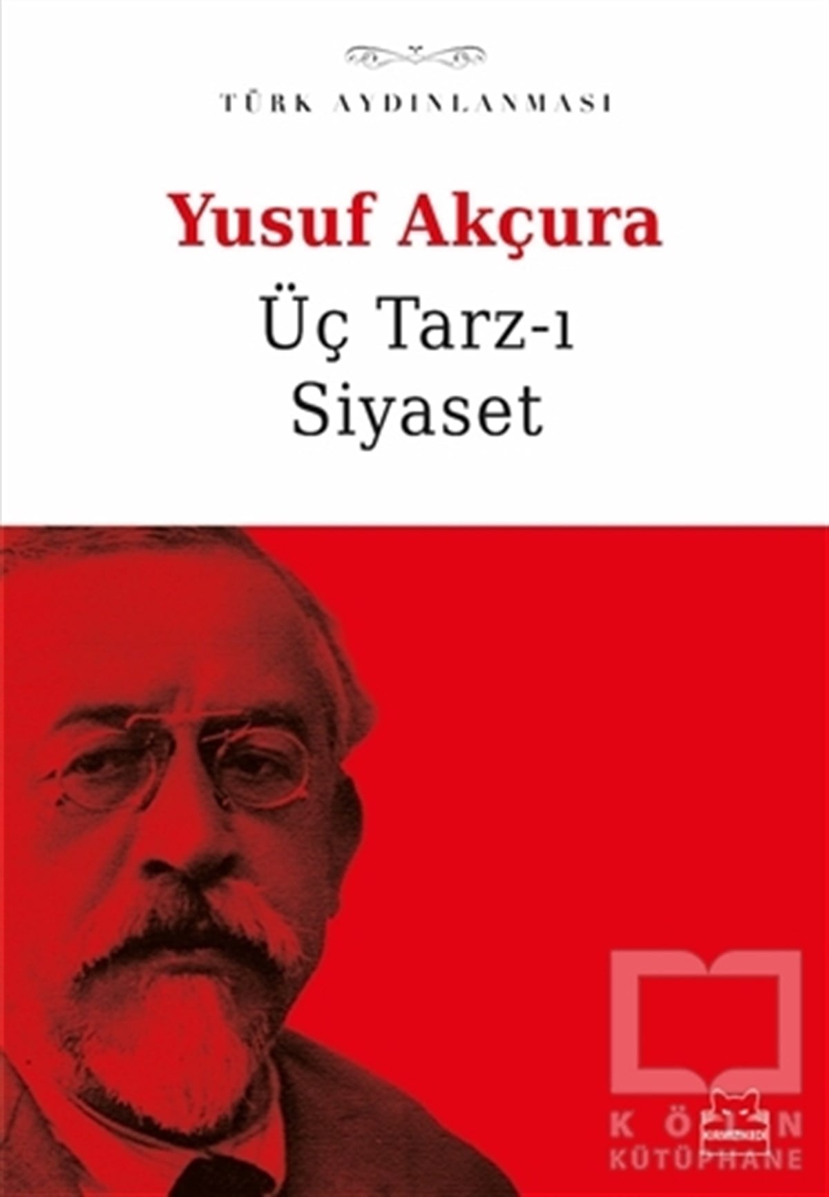 Yusuf AkçuraOsmanlı Tarihi KitaplarıÜç Tarz-ı Siyaset