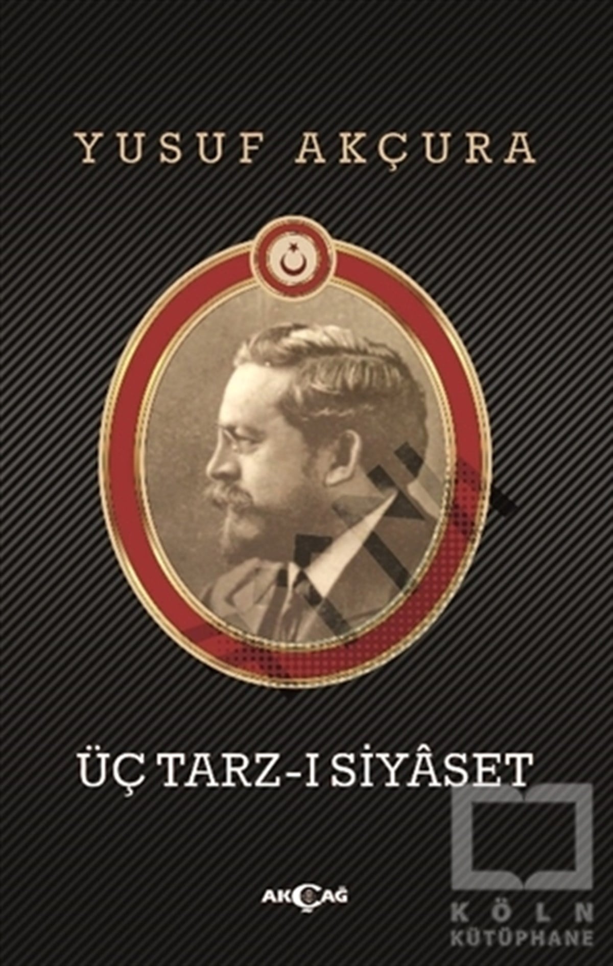 Yusuf AkçuraSiyaset SosyolojisiÜç Tarz-ı Siyaset