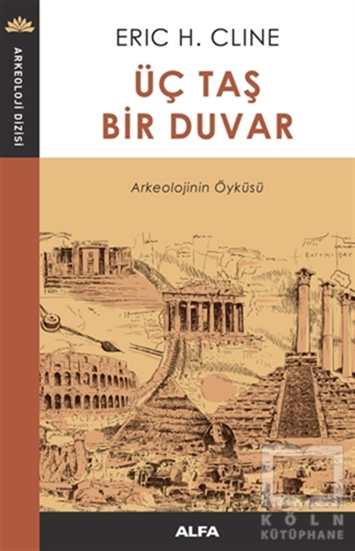 Eric H. ClineAraştırma - İncelemeÜç Taş Bir Duvar