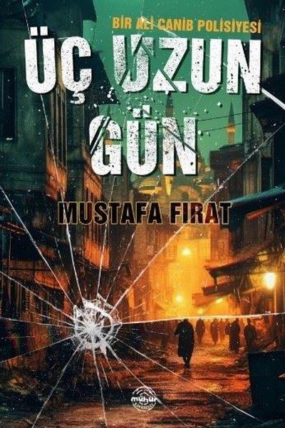 Mustafa FıratPolisiye Romanlar & Cinayet RomanlarıÜç Uzun Gün - Bir Ali Canib Polisiyesi