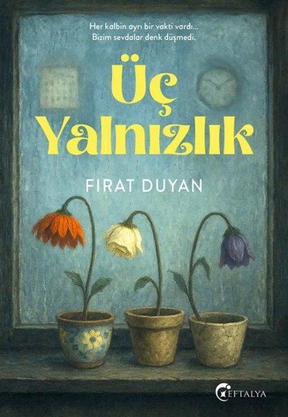 Fırat DuyanTürk RomaniÜç Yalnızlık