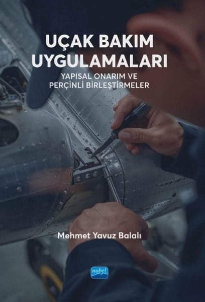 Mehmet Yavuz BalalıBilim - Teknik - MühendislikUçak Bakım Uygulamaları - Yapısal Onarım ve Perçinli Birleştirmeler