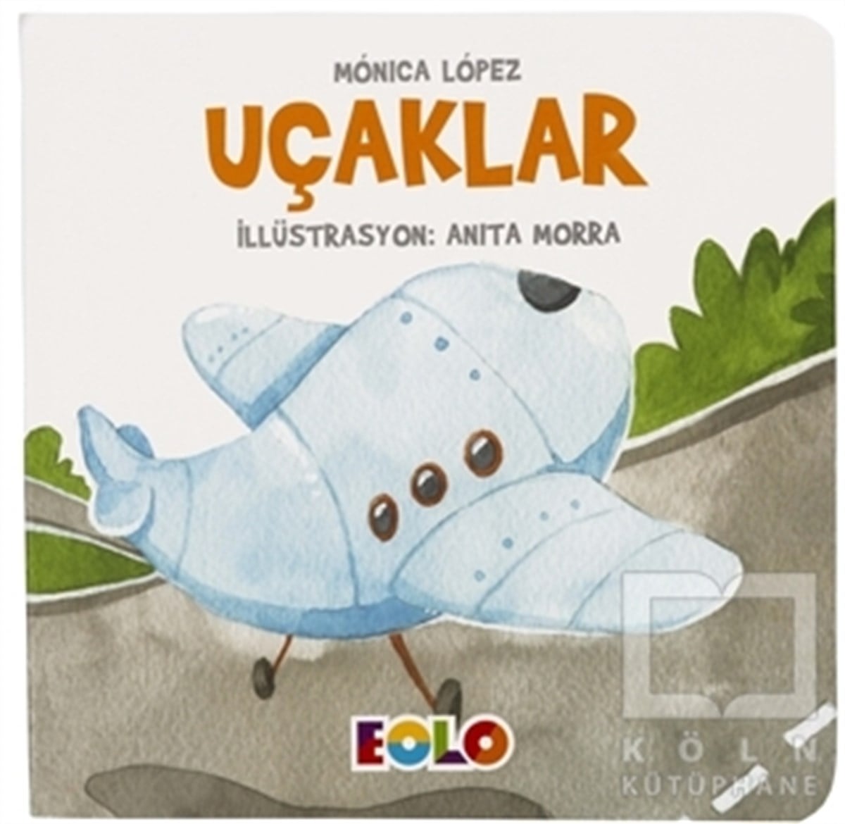 Monica LopezÇocuk Hikaye KitaplarıUçaklar - Taşıtlar Serisi