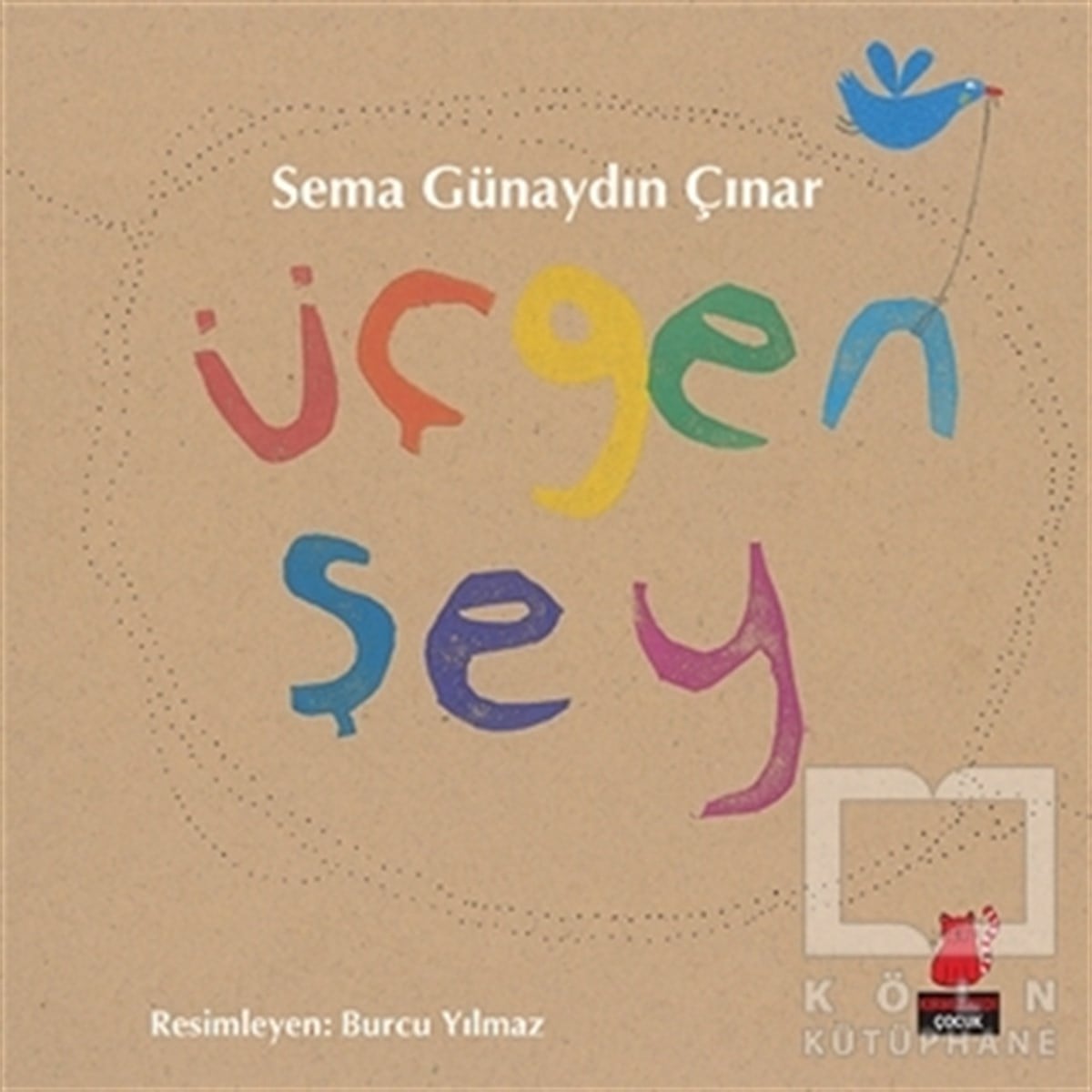 Sema Günaydın ÇınarOkul Öncesi Resimli KitaplarÜçgen Şey