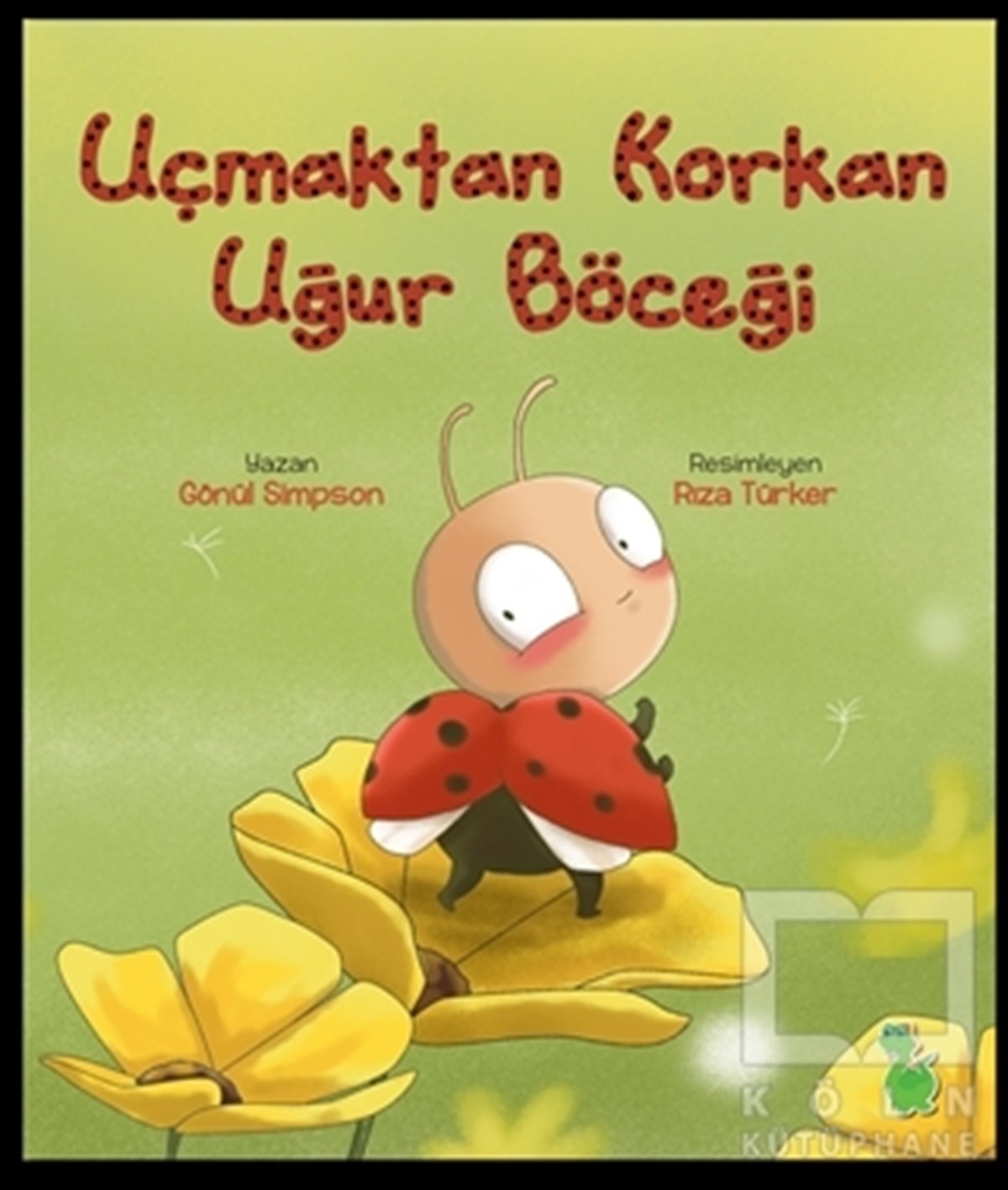 Gönül SimpsonRoman-ÖyküUçmaktan Korkan Uğur Böceği