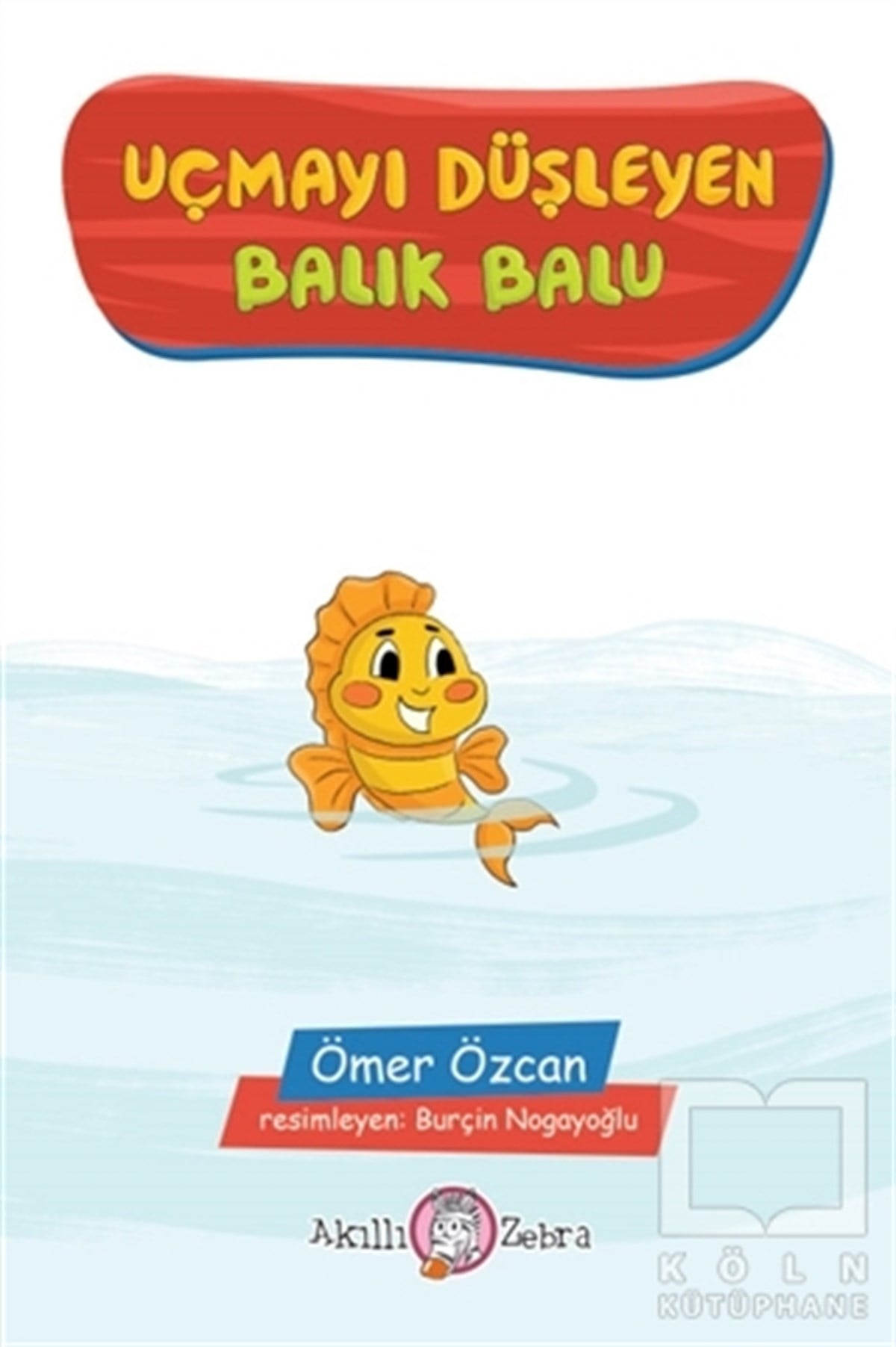 Ömer ÖzcanHikayelerUçmayı Düşleyen Balık Balu
