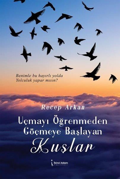 Recep ArkanDinUçmayı Öğrenmeden Göçmeye Başlayan Kuşlar