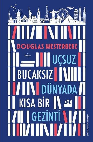 Douglas WesterbekeDünya RomanUçsuz Bucaksız Dünyada Kısa Bir Gezinti