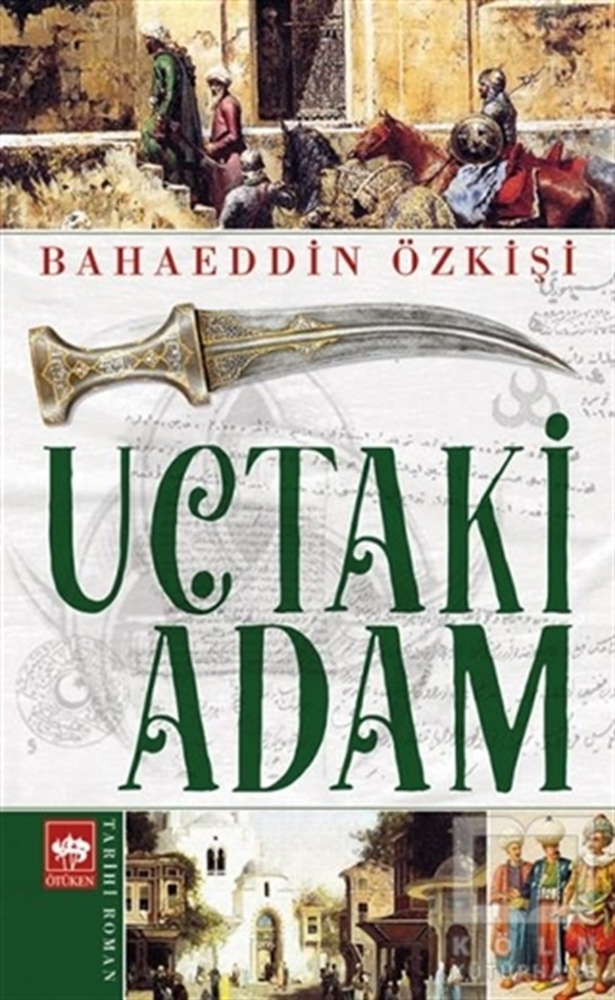 Bahaeddin ÖzkişiTarihsel RomanlarUçtaki Adam