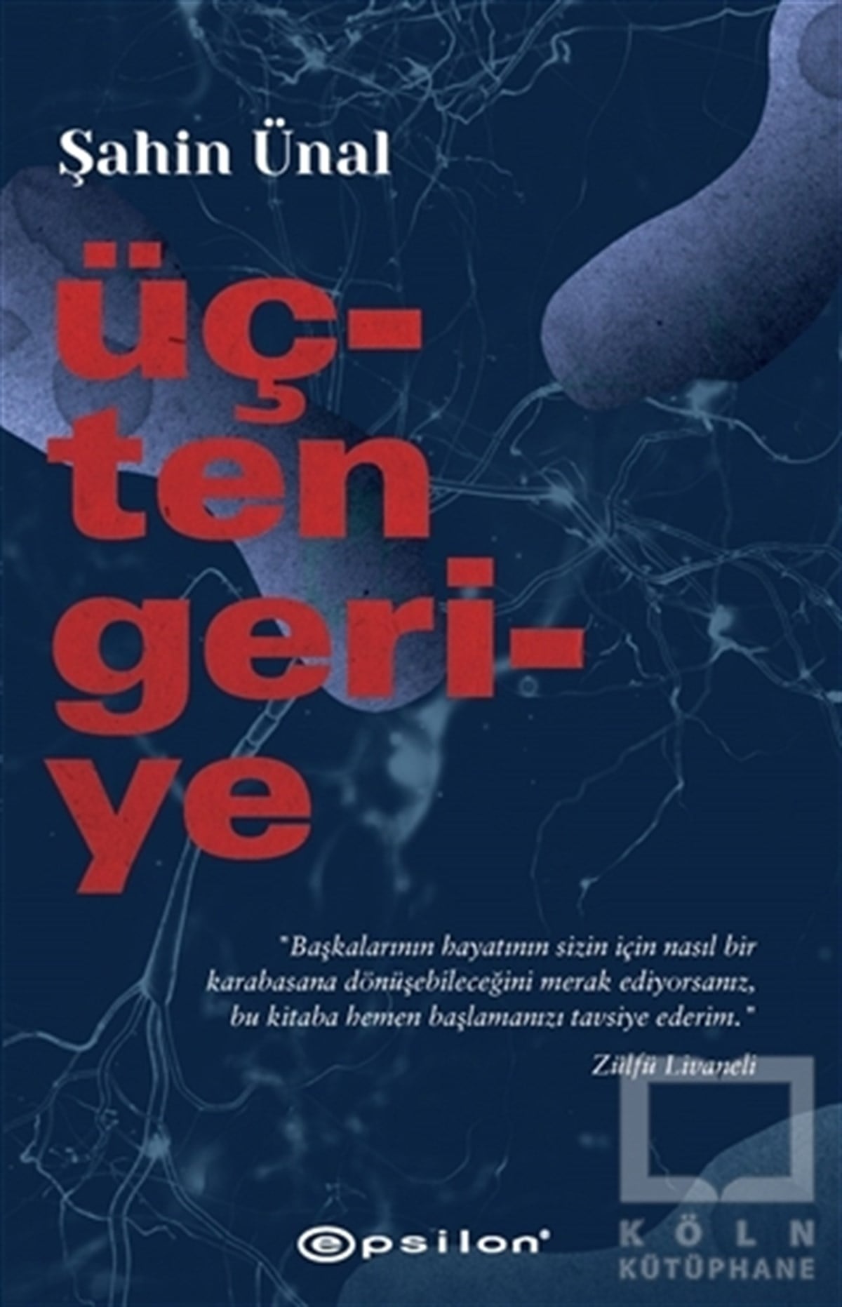 Şahin ÜnalTürkçe RomanlarÜçten Geriye