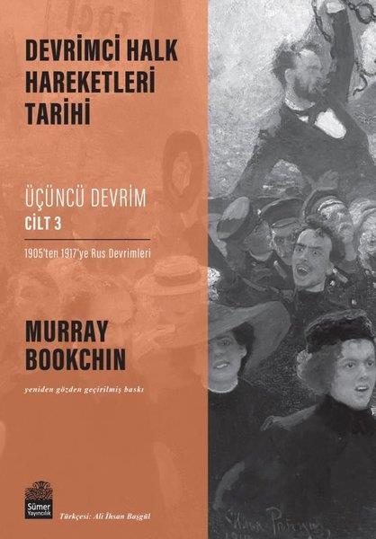 Murray BookchinDünya TarihiÜçüncü Devrim Cilt 3 - 1905'ten 1917'ye Rus Devrimleri - Devrimci Halk Hareketleri Tarihi