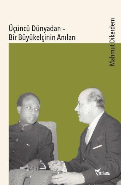 Mahmut DikerdemAnı & Mektup & Günlük KitaplarıÜçüncü Dünyadan - Bir Büyükelçinin Anıları