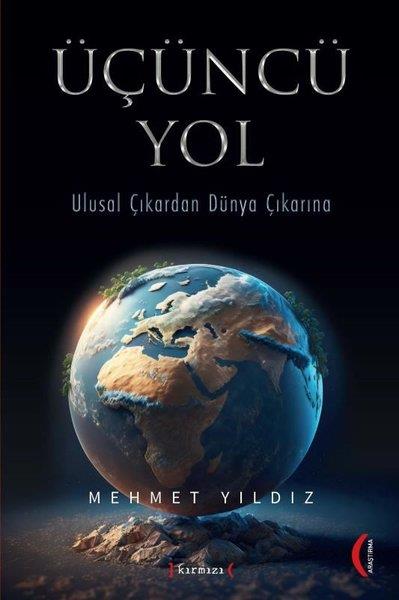 Mehmet YıldızSivil Toplum KuruluşlarıÜçüncü Yol - Ulusal Çıkardan Dünya Çıkarına
