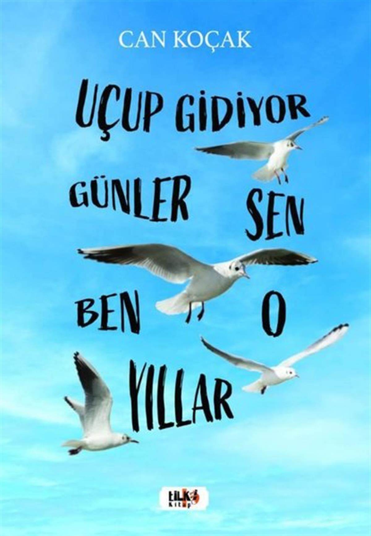 Can KoçakTürk ŞiiriUçup Gidiyor Seneler - Sen Ben O Yıllar