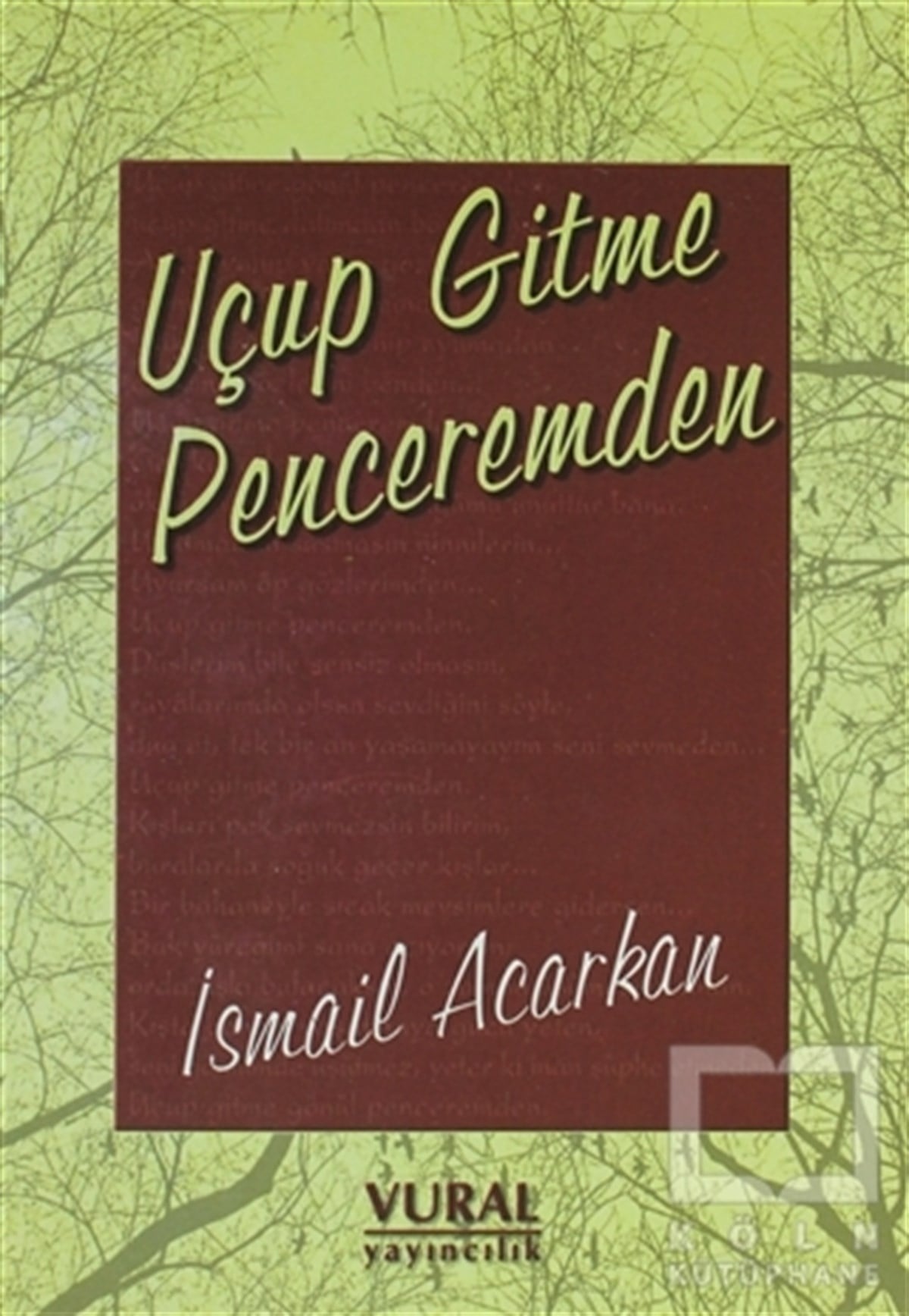 İsmail AcarkanŞiirUçup Gitme Penceremden