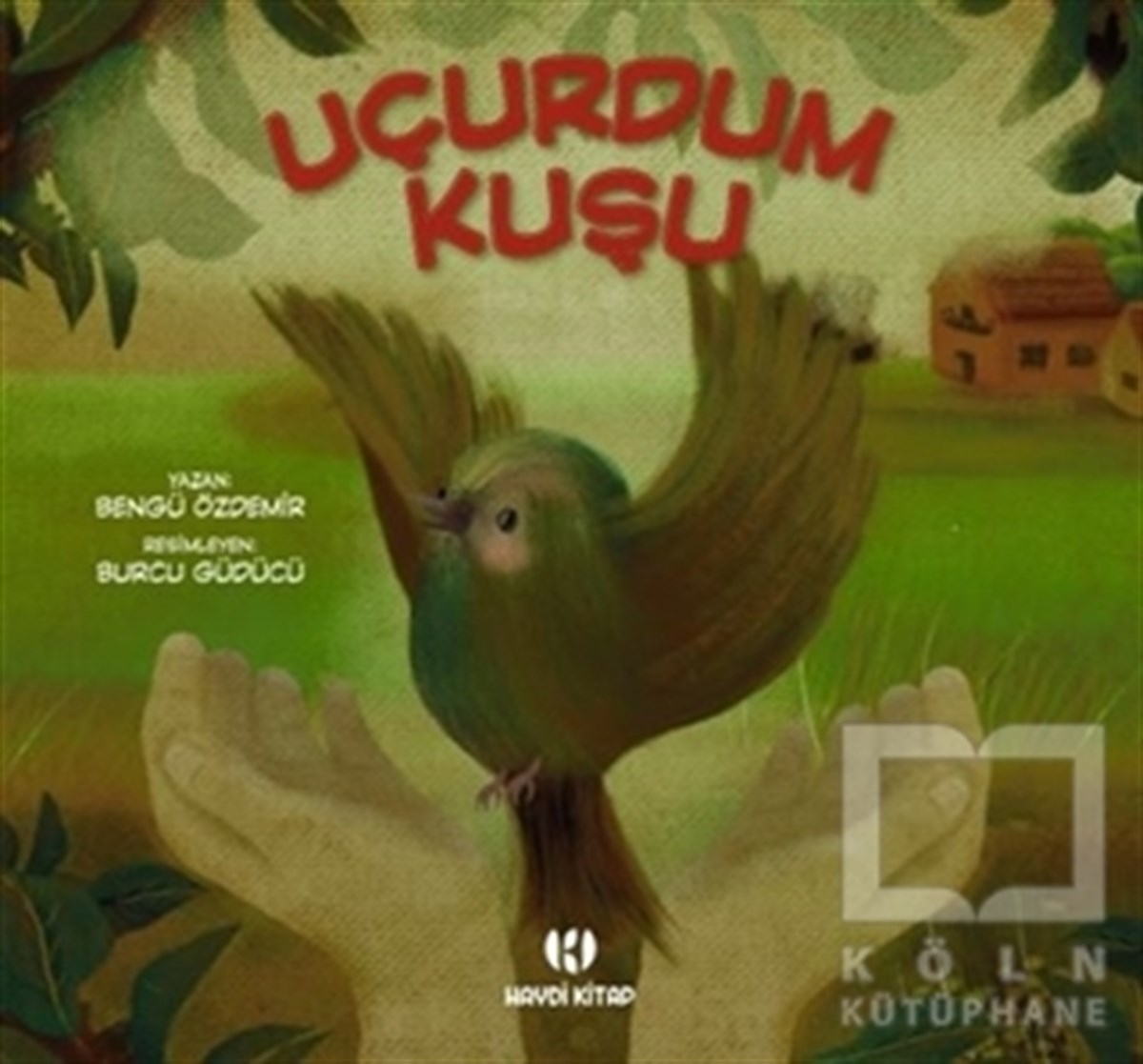 Bengü ÖzdemirÇocuk RomanlarıUçurdum Kuşu