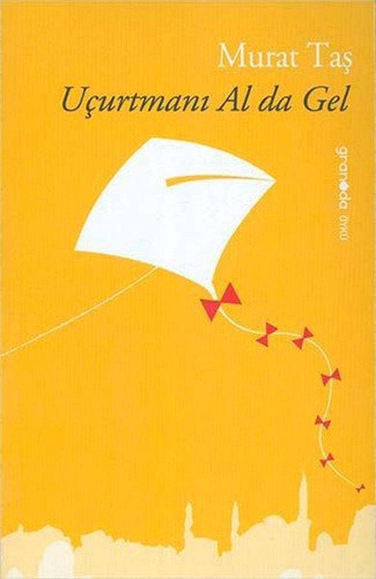 Murat TaşTürkiye RomanUçurtmanı Al da Gel