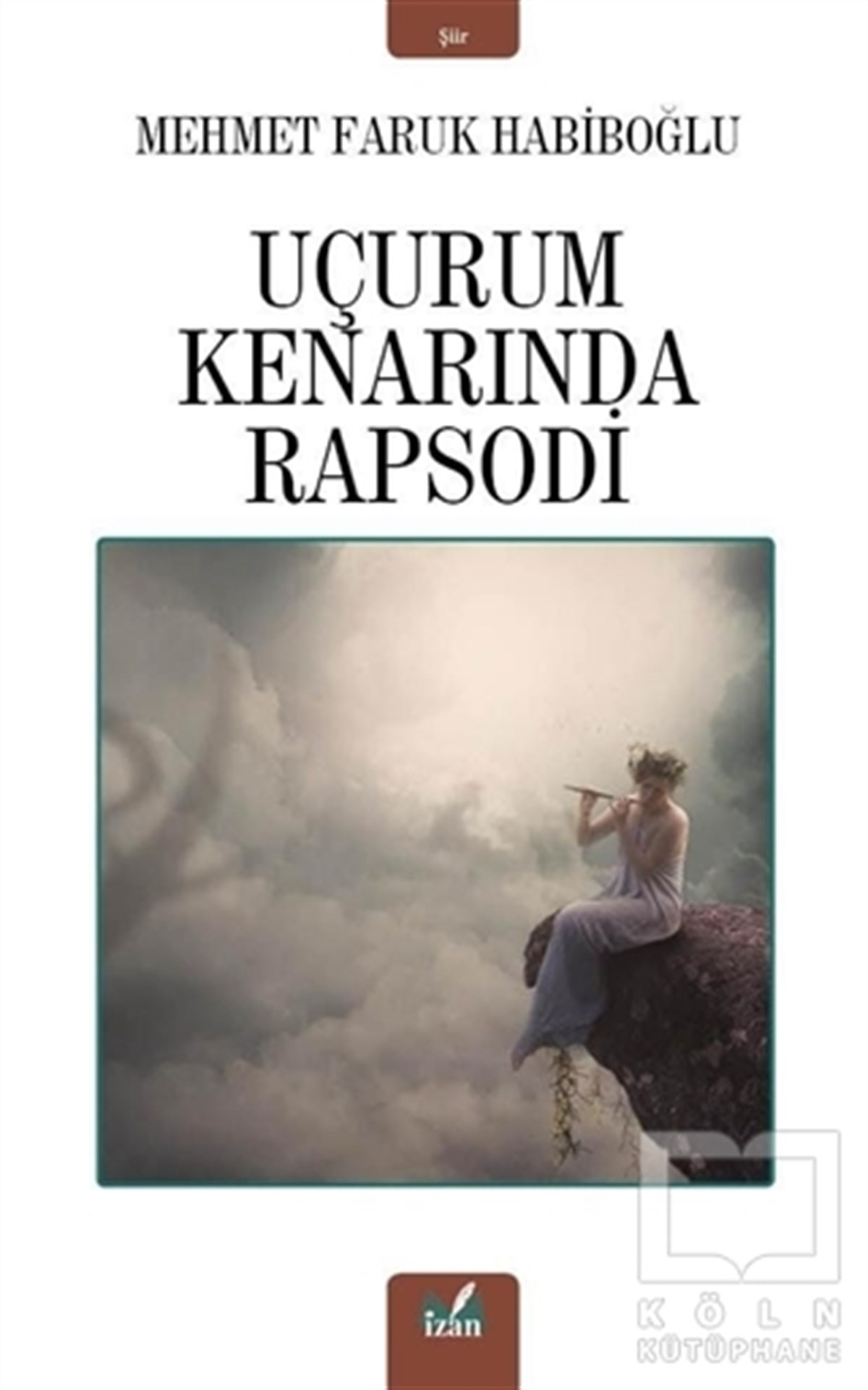 Mehmet Faruk HabiboğluTürkçe Şiir KitaplarıUçurum Kenarında Rapsodi