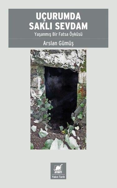 Arslan GümüşTürk Tarihi Araştırmaları KitaplarıUçurumda Saklı Sevdam - Yaşanmış Bir Fatsa Öyküsü
