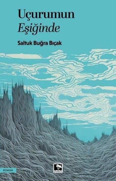 Saltuk Buğra BıçakTürk RomaniUçurumun Eşiğinde
