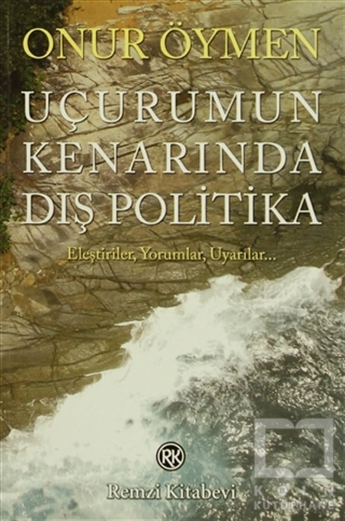 Onur ÖymenUluslararası İlişkiler, Dış PolitikaUçurumun Kenarında Dış Politika