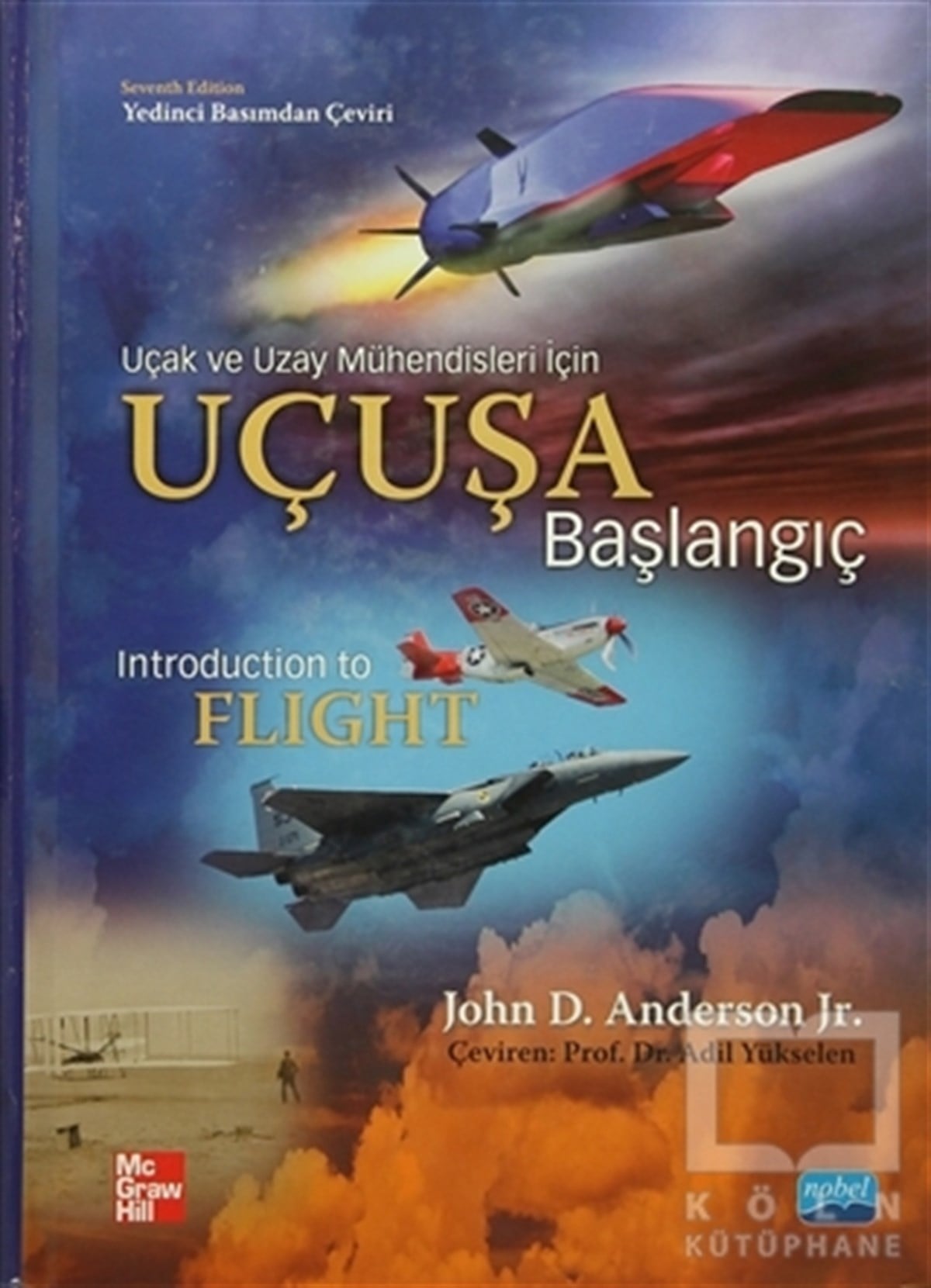 John D. AndersonReferans - Kaynak KitapUçuşa Başlangıç - Uçak ve Uzay Mühendisleri İçin