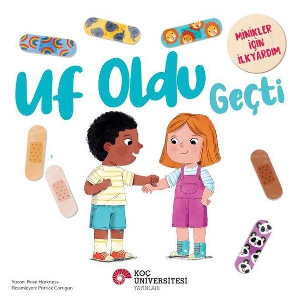 Rose HarknessEgitim Etkinlik KitaplariUf Oldu Geçti - Minikler İçin İlk Yardım
