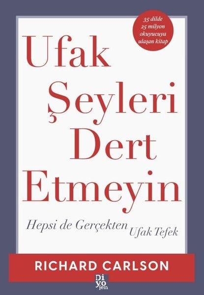 Richard CarlsonKişisel Gelişim KitaplarıUfak Şeyleri Dert Etmeyin - Hepsi de Gerçekten Ufak Tefek
