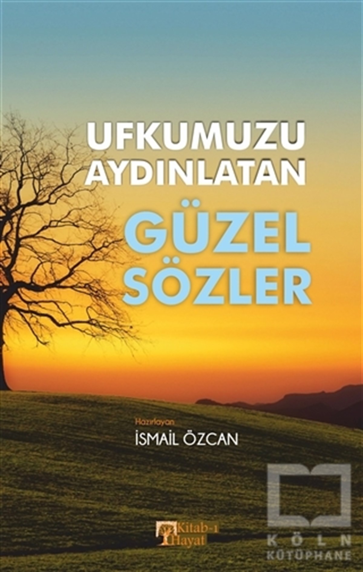 İsmail ÖzcanAraştırma-İnceleme-ReferansUfkumuzu Aydınlatan Güzel Sözler