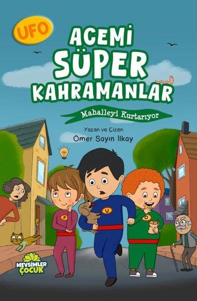 Ömer Sayın İlkayÇocuk Gençlik RomanlarıUfo Acemi Süper Kahramanlar - Mahalleyi Kurtarıyor