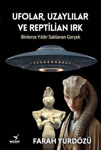 Farah YurdözüParapsikoloji KitaplarıUfolar,Uzaylılar ve Reptilian Irk - Binlerce Yıldır Saklanan Gerçek