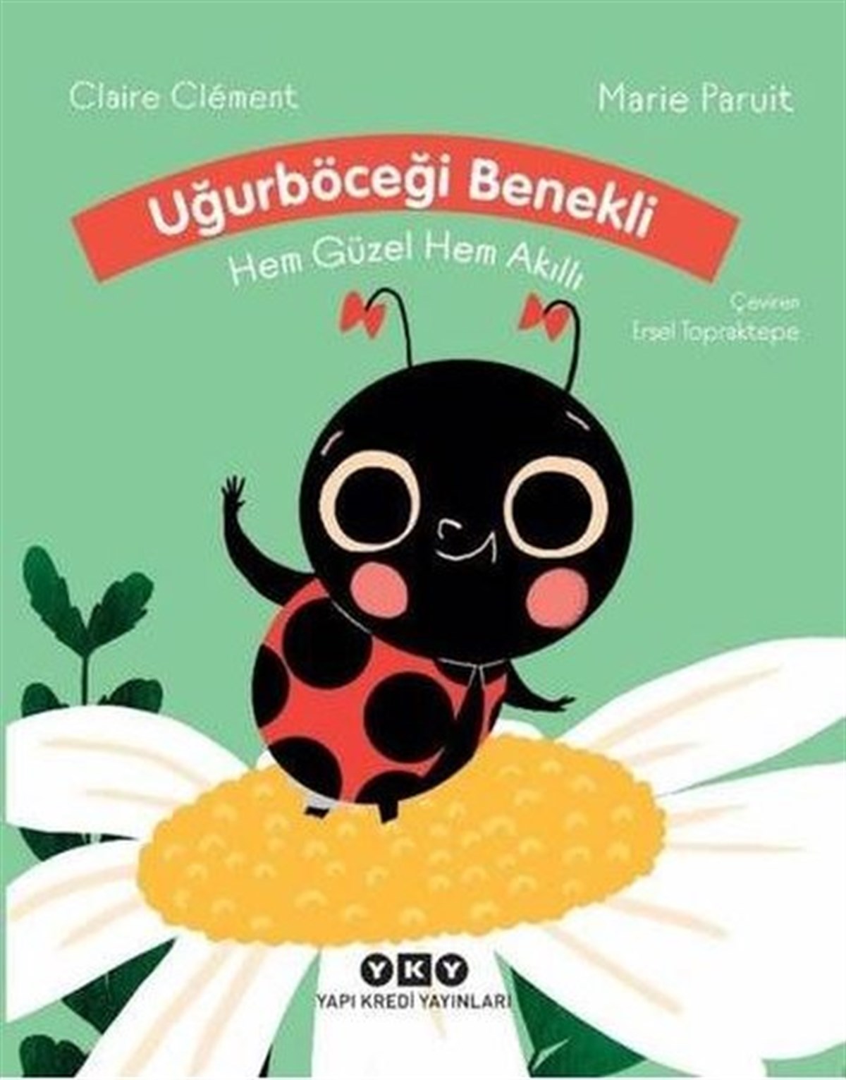 Claire ClementEgitim Etkinlik KitaplariUğurböceği Benekli Hem Güzel Hem Akıllı