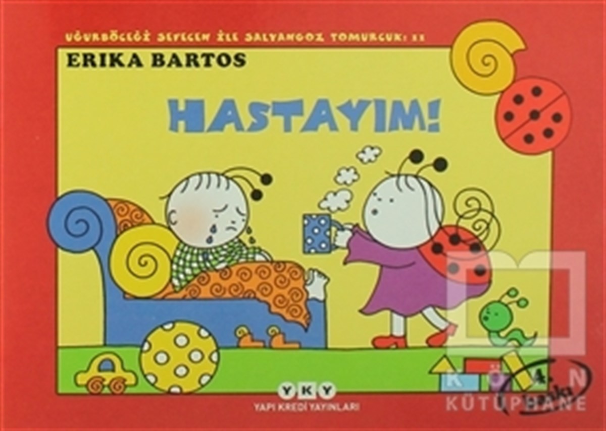 Erika BartosMasallarUğurböceği Sevecen ile Salyangoz Tomurcuk 11: Hastayım!