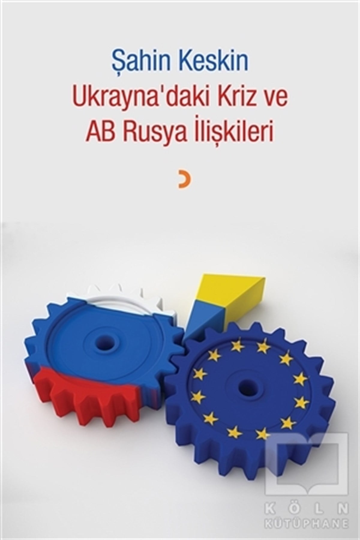 Şahin KeskinAraştırma-İncelemeUkrayna'daki Kriz ve AB Rusya İlişkileri