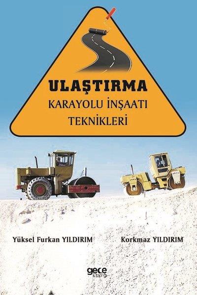Korkmaz YıldırımSosyal Bilimler - ÖgretmenlikUlaştırma Karayolu İnşaatı Teknikleri