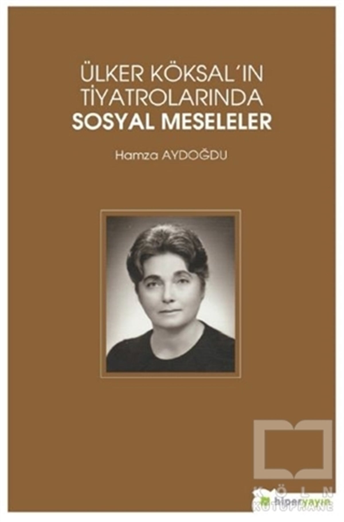 Hamza AydoğduFotoğraf, Sinema, TiyatroÜlker Köksal'ın Tiyatrolarında Sosyal Meseleler