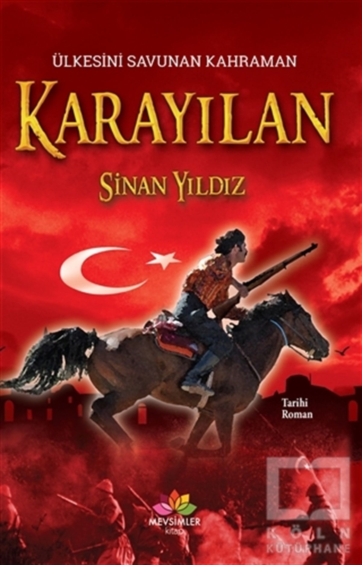 Sinan YıldızTarihsel RomanlarÜlkesini Savunan Kahraman Karayılan