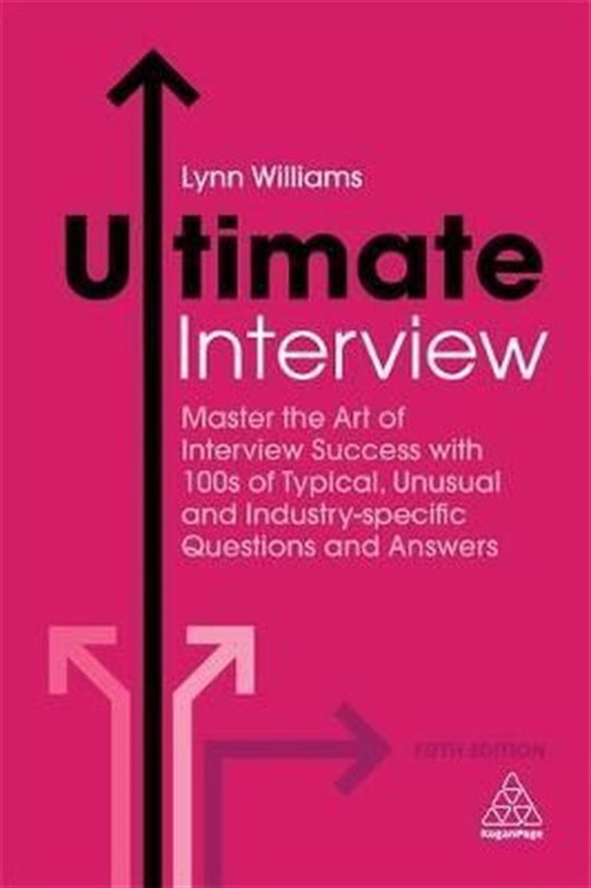 Lynn WilliamsBusiness and EconomicsUltimate Interview: Master the Art of Interview Success with 100s of Typical Unusual and Industry-s