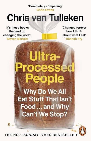 Chris Van TullekenScienceUltra-Processed People : Why Do We All Eat Stuff That Isnt Food  and Why Cant We Stop?