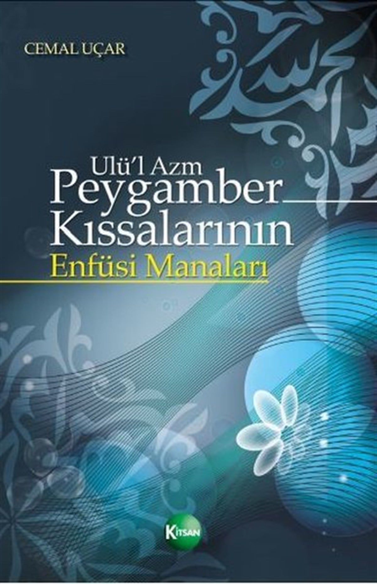 Cemal Uçarİslami KitaplarUlü'l Azm Peygamber Kıssalarının Enfüsi Manaları