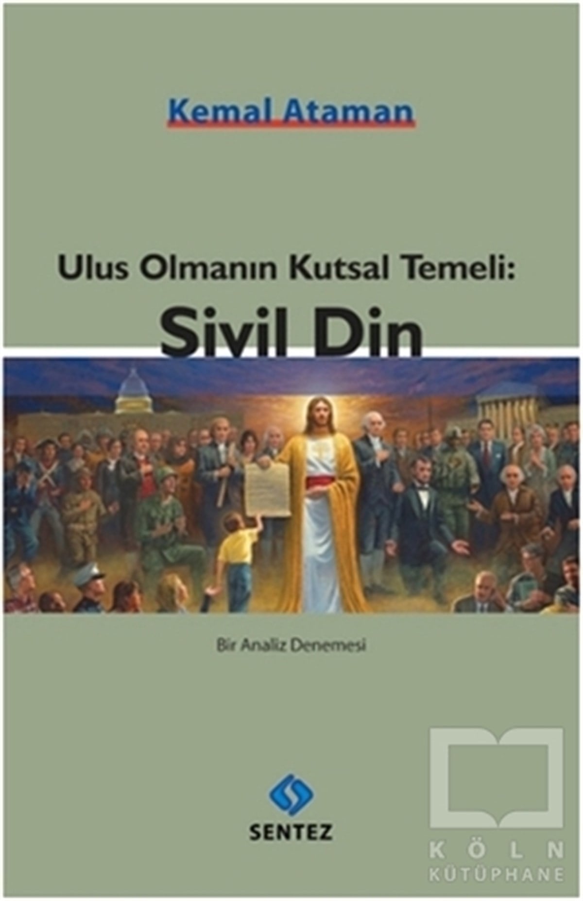 Kemal AtamanDiğerUlus Olmanın Kutsal Temeli: Sivil Din