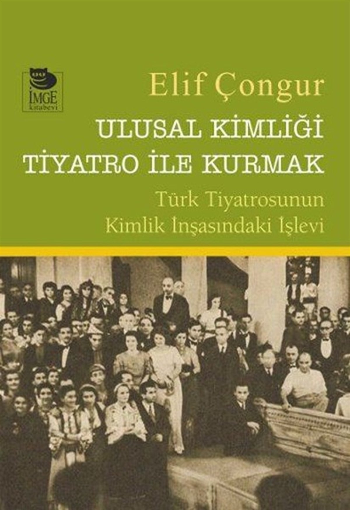 Elif ÇongurTiyatro TekniğiUlusal Kimliği Tiyatro ile Kurmak