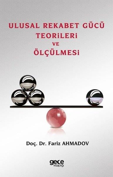 Fariz AhmadovIsletme - Is IdaresiUlusal Rekabet Gücü Teorileri ve Ölçülmesi