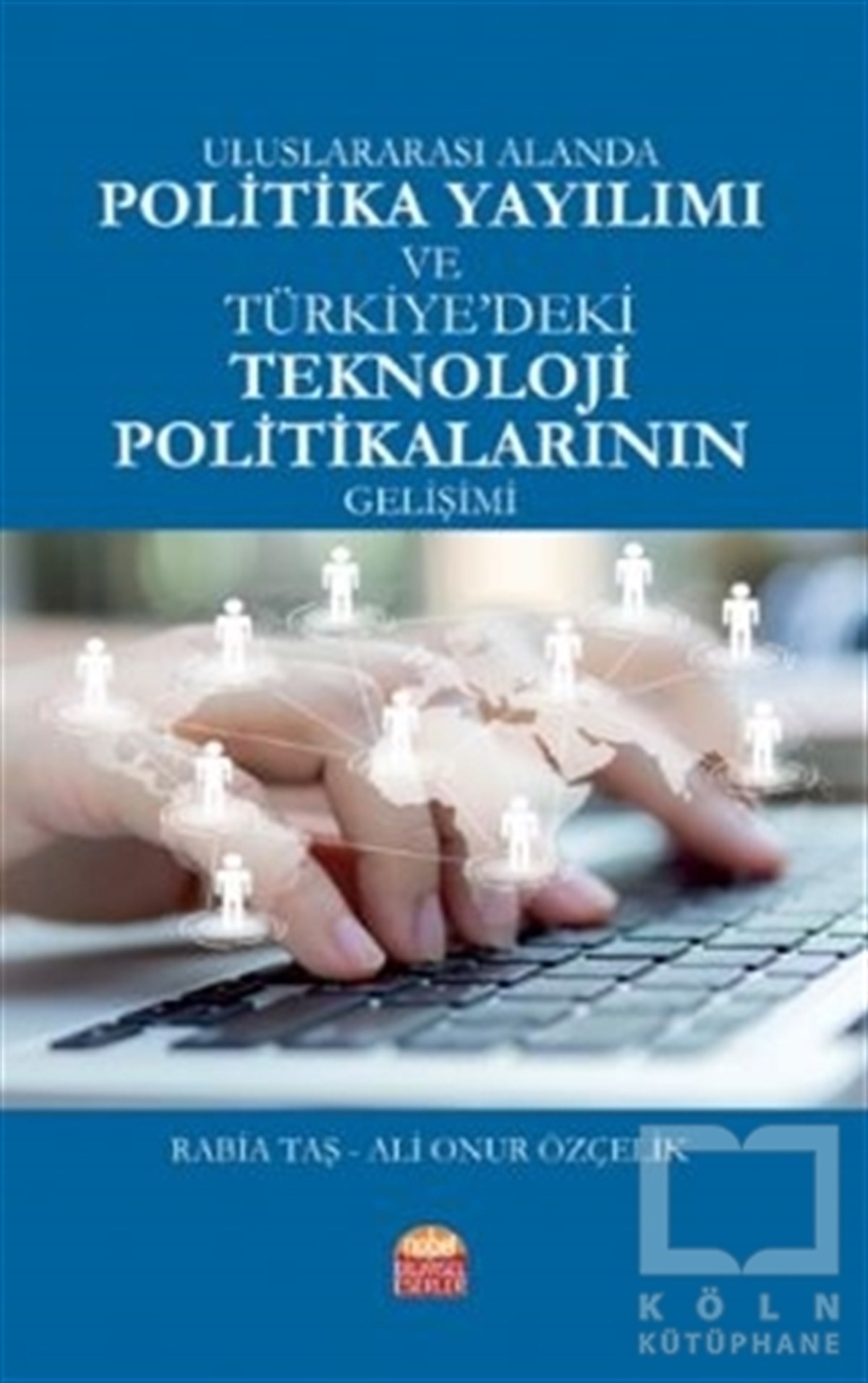 Rabia TaşDiğerUluslararası Alanda Politika Yayılımı ve Türkiye'deki Teknoloji Politikalarının Gelişimi