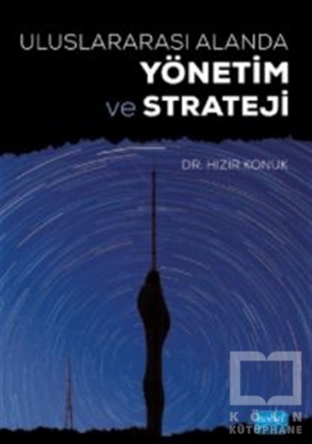 Hızır KonukYönetim KitaplarıUluslararası Alanda Yönetim ve Strateji