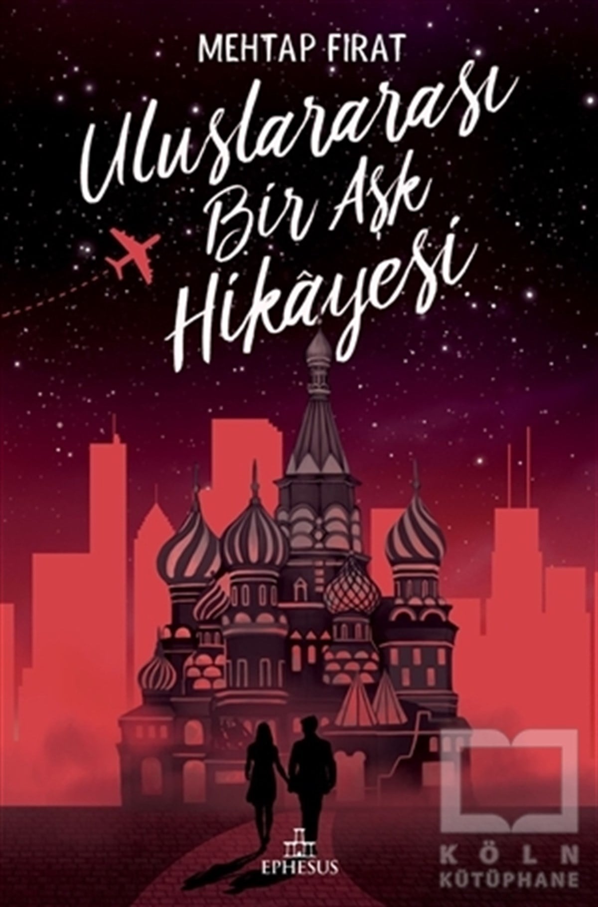 Mehtap FıratTürkçe RomanlarUluslararası Bir Aşk Hikayesi