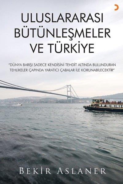 Bekir AslanerDünya Siyaseti ve PolitikasıUluslararası Bütünleşmeler ve Türkiye