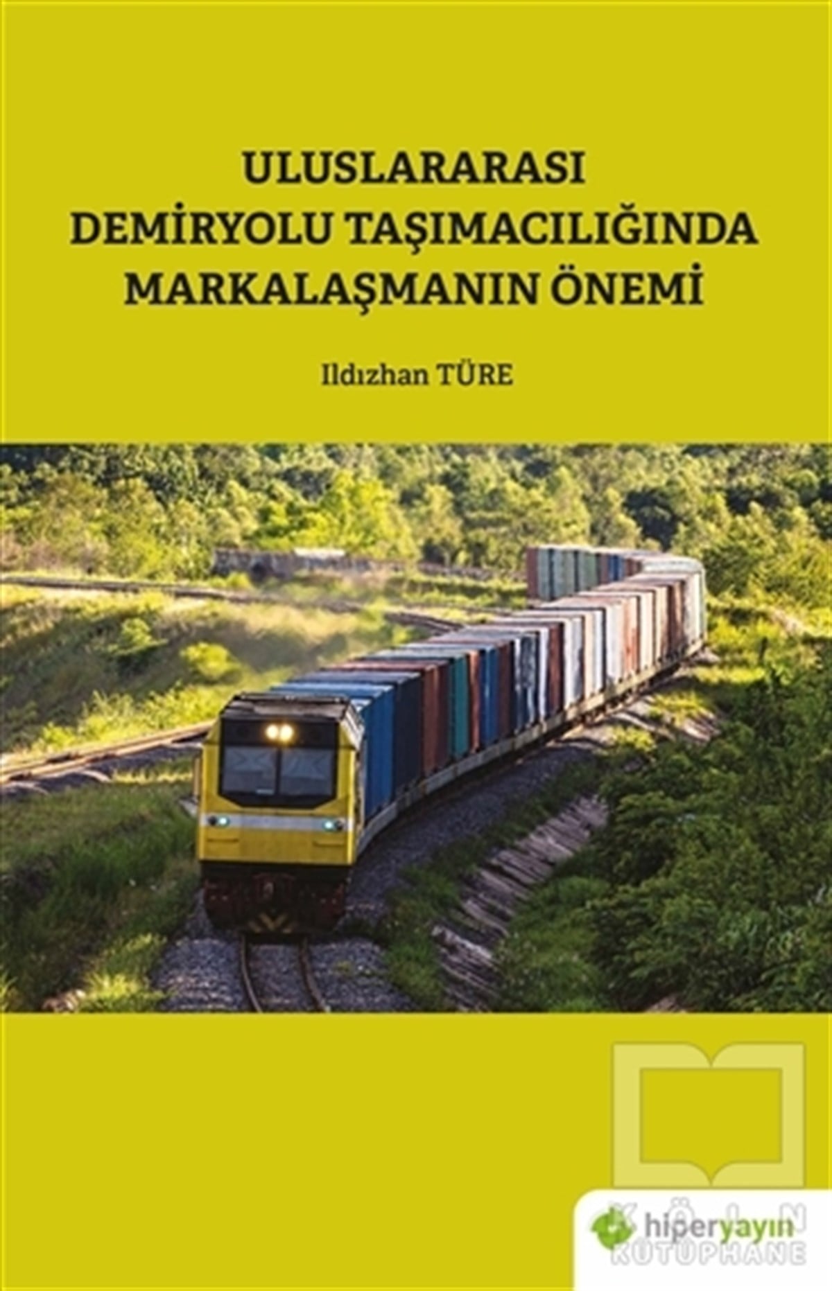 Ildızhan TüreDiğerUluslararası Demiryolu Taşımacılığında Markalaşmanın Önemi